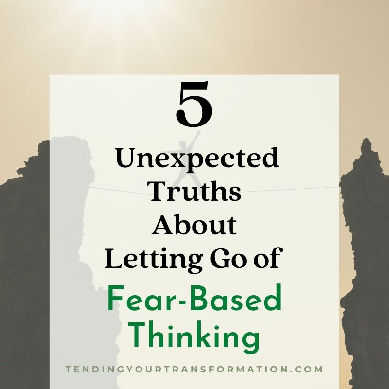 Image with text, "5 Unexpected Truths About Letting Go of Fear-Based Thinking."