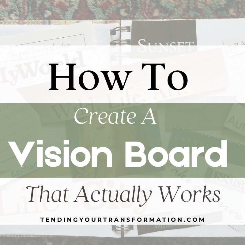 Image with Text, “How To Create A Vision Board that actually works. Tendingyourtransformation.com”