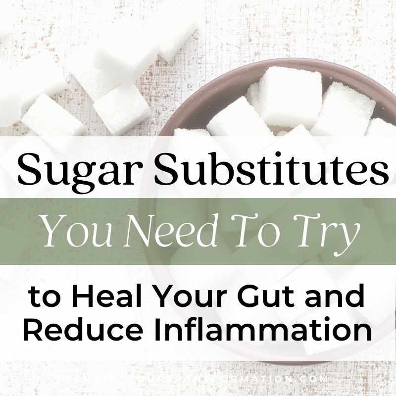 Image with text, "Sugar Substitutes You Need To Try to Heal Your Gut and Reduce Inflammation." tendingyourtransformation.com